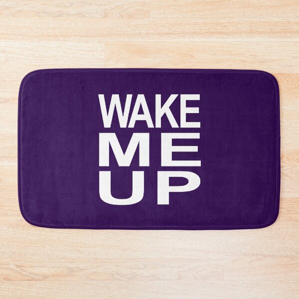 Item preview, Wake Me Up designed and sold by Normbot2000.
