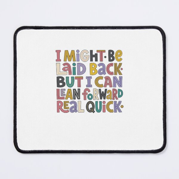 Item preview, I Might Be Laid Back But I Can Lean Forward Real Quick Assertive Personality Quote designed and sold by JonesFlora2025.