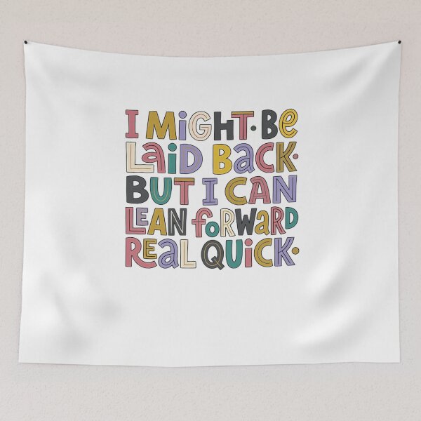 Item preview, I Might Be Laid Back But I Can Lean Forward Real Quick Assertive Personality Quote designed and sold by JonesFlora2025.