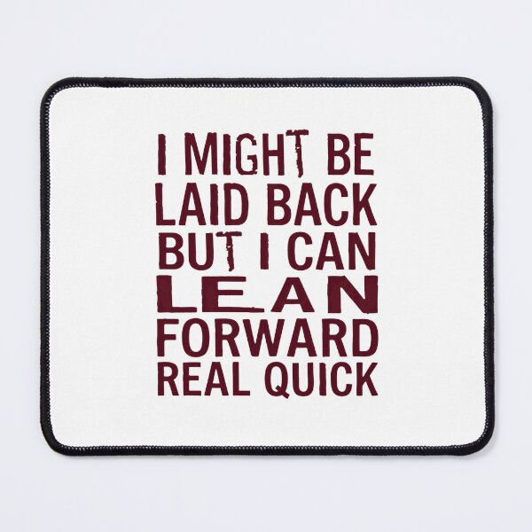 Item preview, I Might Be Laid Back But I Can Lean Forward Real Quick Laidback Personality Attitude Sarcastic Humor designed and sold by JonesFlora2025.