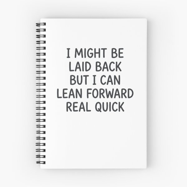 Item preview, I Might Be Laid Back But I Can Lean Forward Real Quick Personality Humor Statement designed and sold by JonesFlora2025.