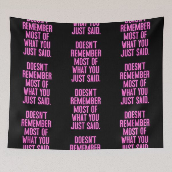 Item preview, What You Just Said designed and sold by Normbot2000.
