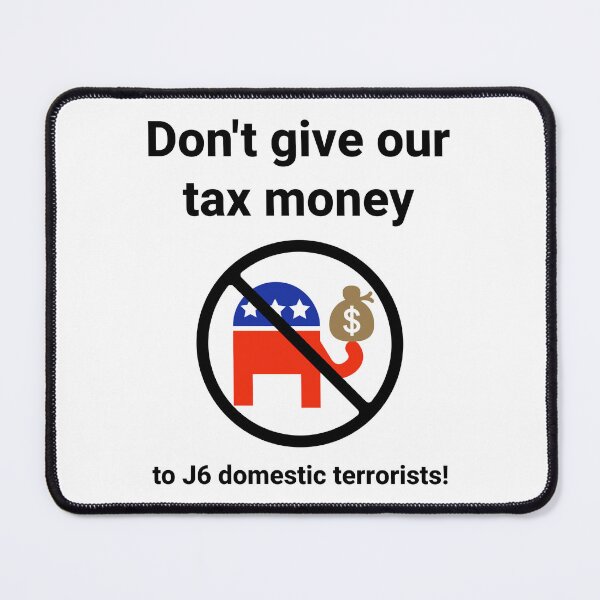 Item preview, Don’t give our tax money to J6 domestic terrorists.  designed and sold by Rachel the Artist .