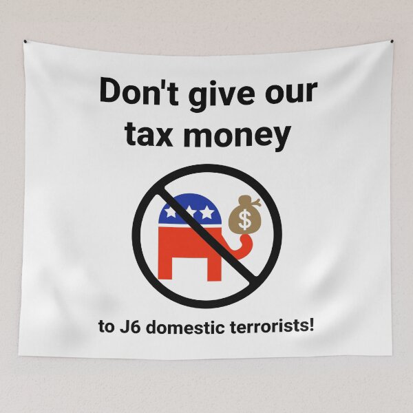 Item preview, Don’t give our tax money to J6 domestic terrorists.  designed and sold by Rachel the Artist .