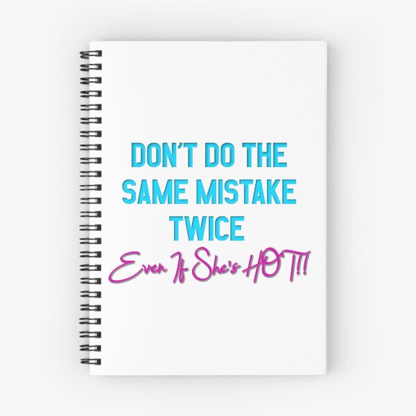 Item preview, Don't Do The Same Mistake Twice - Even If She's Hot!! designed and sold by MSM Designs.