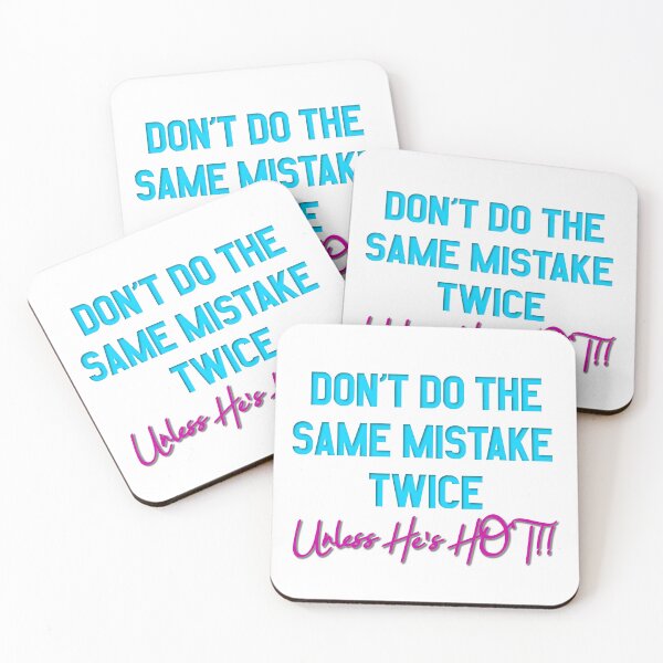 Item preview, Don't Do The Same Mistake Twice - Unless He's Hot!! designed and sold by MSM Designs.