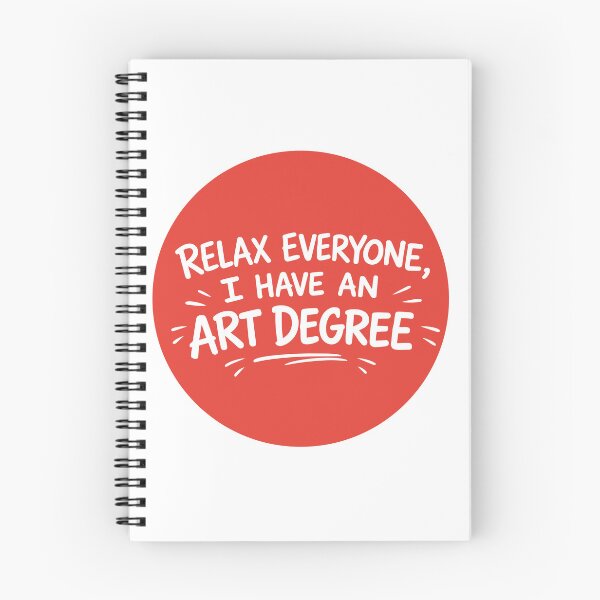 Item preview, RELAX EVERYONE, I HAVE AN ART DEGREE designed and sold by PIXEL POP DESIGNS - Beyond the Norm!.
