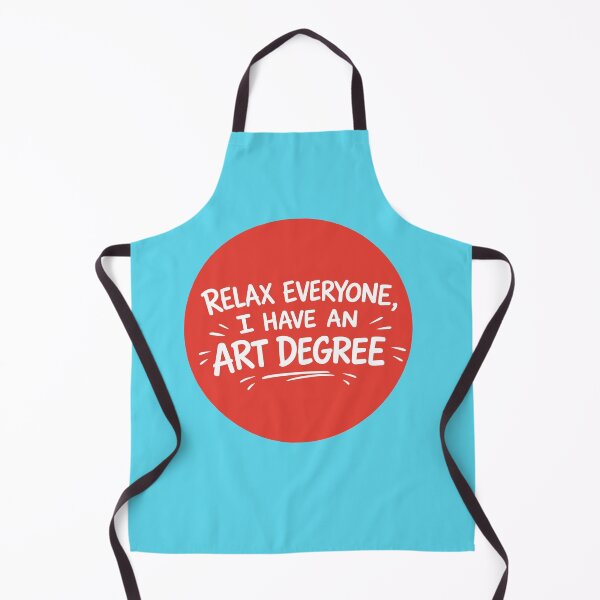 Item preview, RELAX EVERYONE, I HAVE AN ART DEGREE designed and sold by PIXEL POP DESIGNS - Beyond the Norm!.