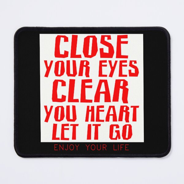 Item preview, Close Your Eyes Clear Your Heart Let It Go, ENJOY YOUR LIFE designed and sold by NNAANN.