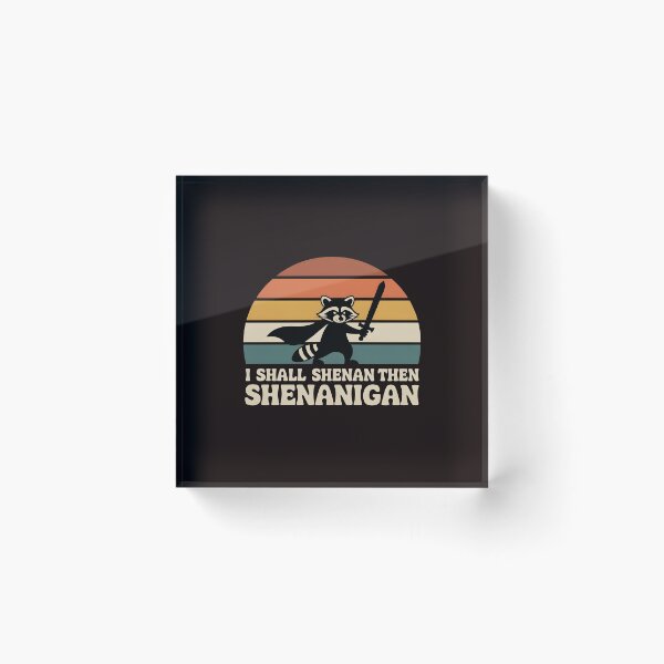 Item preview, I Shall Shenan Then Shenanigan Funny Meme Apparel for Pun Humor and Raccoon Fans designed and sold by Redgiant87x.