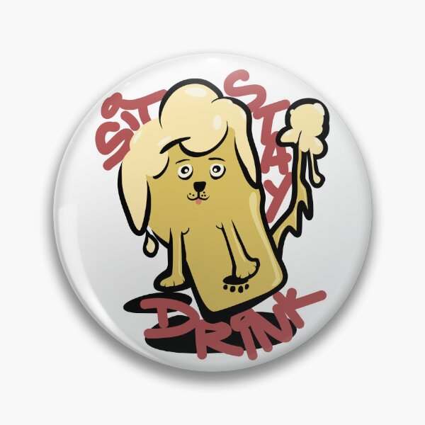 Item preview, Funny Sit Stay Drink Dog Beer Design | Cute Dripping Brew Meme Art designed and sold by OkanaganSundays.