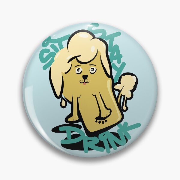 Item preview, Funny Sit Stay Drink Dog Beer Design | Cute Dripping Brew Meme Art designed and sold by OkanaganSundays.