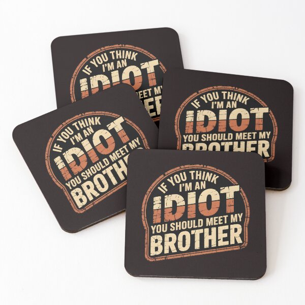 Item preview, If You Think I'm An Idiot You Should Meet My Brother Funny Sarcasm designed and sold by Redgiant87x.