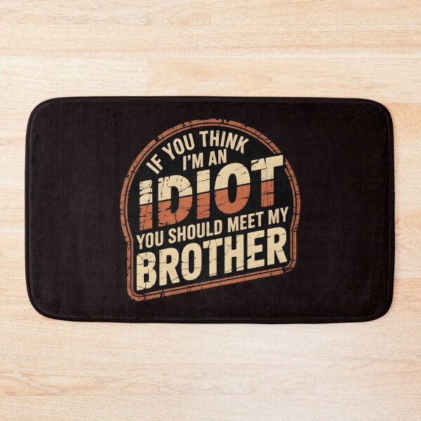 Item preview, If You Think I'm An Idiot You Should Meet My Brother Funny Sarcasm designed and sold by Redgiant87x.