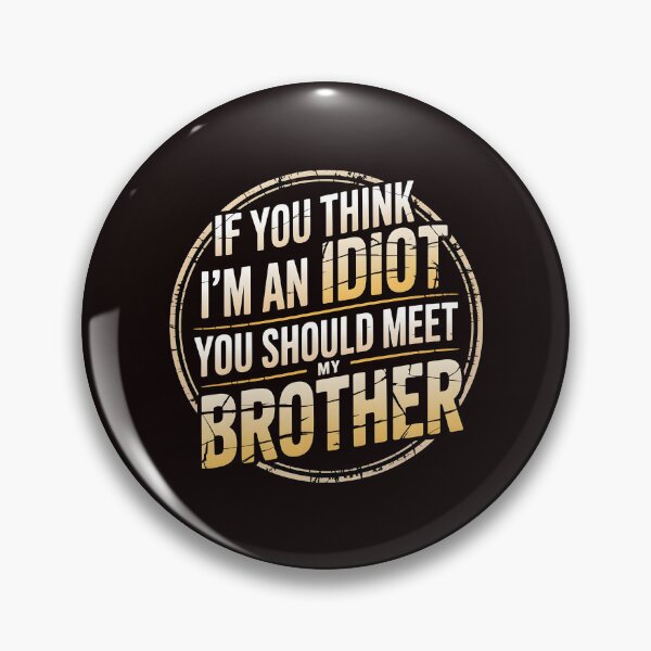 Item preview, If You Think I'm An Idiot You Should Meet My Brother Humor designed and sold by Redgiant87x.