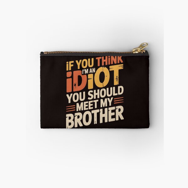 Item preview, If You Think I'm An Idiot You Should Meet My Brother Funny Sibling Sarcasm designed and sold by Redgiant87x.