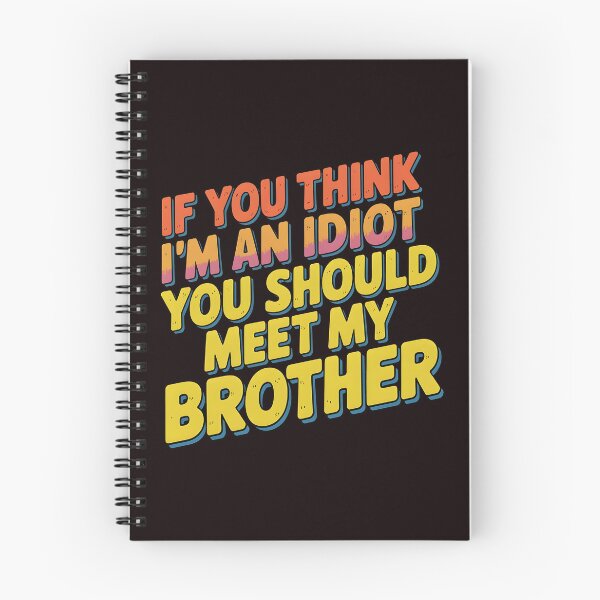 Item preview, If You Think I'm An Idiot You Should Meet My Brother Mean Funny Brother Quote designed and sold by Redgiant87x.