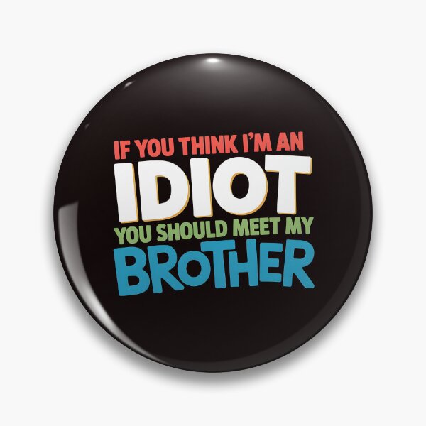Item preview, If You Think I'm An Idiot You Should Meet My Brother Sarcastic Family Humor designed and sold by Redgiant87x.