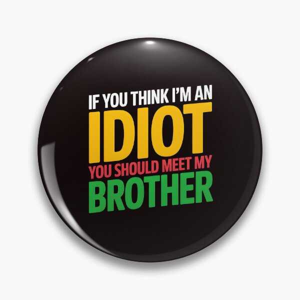 Item preview, If You Think I'm An Idiot You Should Meet My Brother Funny Brother-In-Law Joke designed and sold by Redgiant87x.