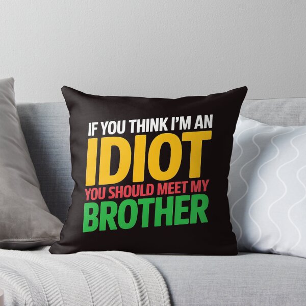 Item preview, If You Think I'm An Idiot You Should Meet My Brother Funny Brother-In-Law Joke designed and sold by Redgiant87x.