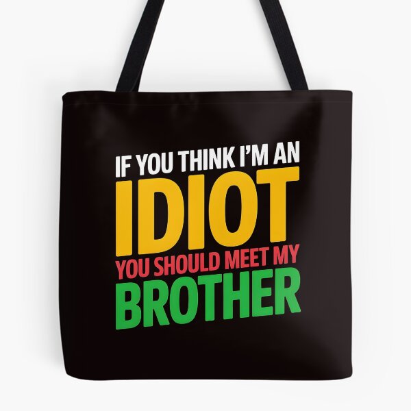 Item preview, If You Think I'm An Idiot You Should Meet My Brother Funny Brother-In-Law Joke designed and sold by Redgiant87x.