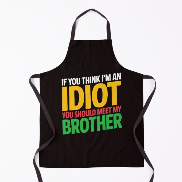 Item preview, If You Think I'm An Idiot You Should Meet My Brother Funny Brother-In-Law Joke designed and sold by Redgiant87x.