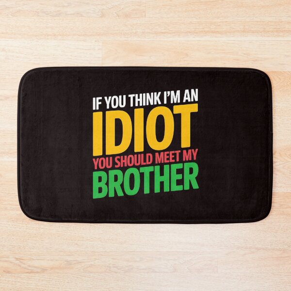 Item preview, If You Think I'm An Idiot You Should Meet My Brother Funny Brother-In-Law Joke designed and sold by Redgiant87x.