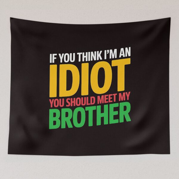 Item preview, If You Think I'm An Idiot You Should Meet My Brother Funny Brother-In-Law Joke designed and sold by Redgiant87x.