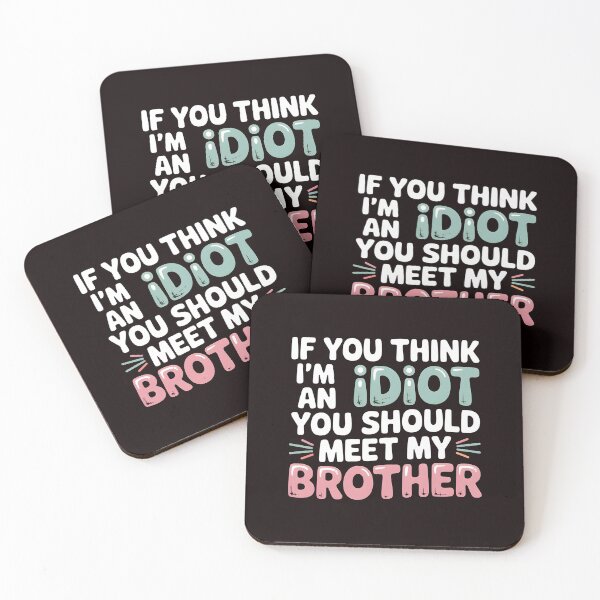 Item preview, If You Think I'm An Idiot You Should Meet My Brother Savage Sibling Humor designed and sold by Redgiant87x.