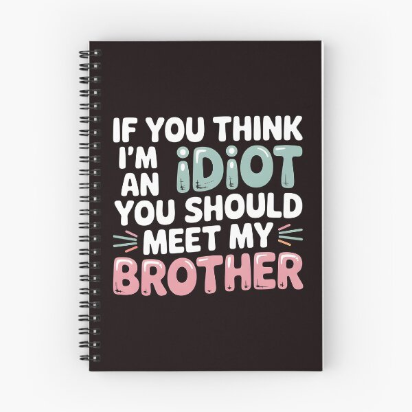 Item preview, If You Think I'm An Idiot You Should Meet My Brother Savage Sibling Humor designed and sold by Redgiant87x.