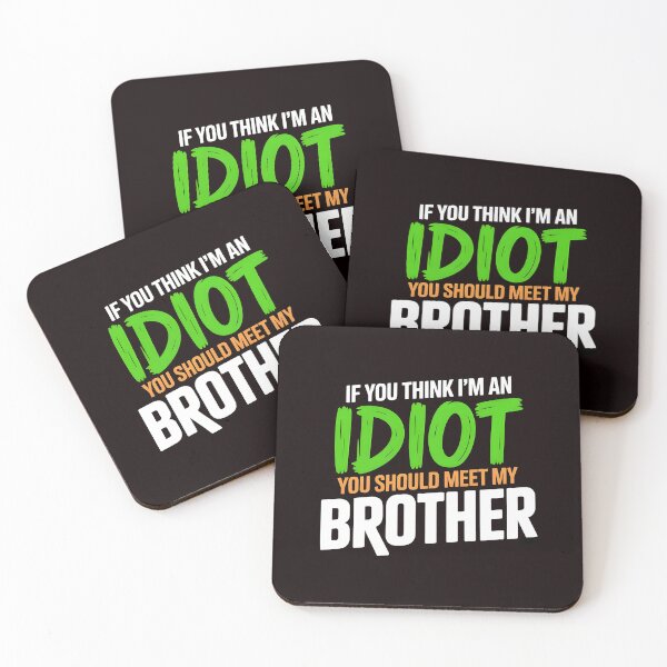 Item preview, If You Think I'm An Idiot You Should Meet My Brother Funny Mean Sarcasm designed and sold by Redgiant87x.