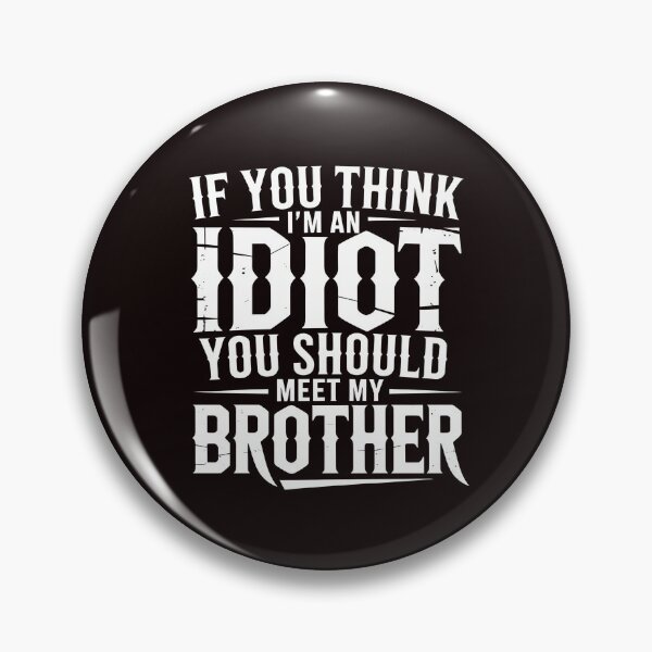Item preview, If You Think I'm An Idiot You Should Meet My Brother Hilarious Sibling Humor designed and sold by Redgiant87x.