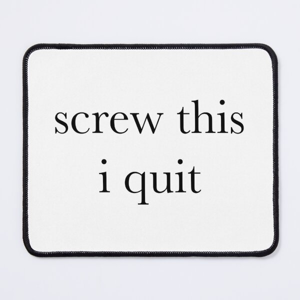 Item preview, Screw This I Quit // I Hate My Job Humor // Occupation Joke designed and sold by Sunny-Side-Up-.