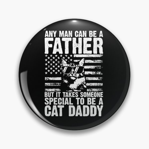 Item preview, Any Man Can Be A Father But It Takes Someone Special To Be A Cat Daddy American Cat Dad designed and sold by 76Valeria.