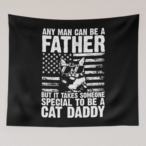 Item preview, Any Man Can Be A Father But It Takes Someone Special To Be A Cat Daddy American Cat Dad designed and sold by 76Valeria.