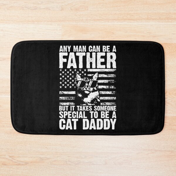 Item preview, Any Man Can Be A Father But It Takes Someone Special To Be A Cat Daddy American Cat Dad designed and sold by 76Valeria.
