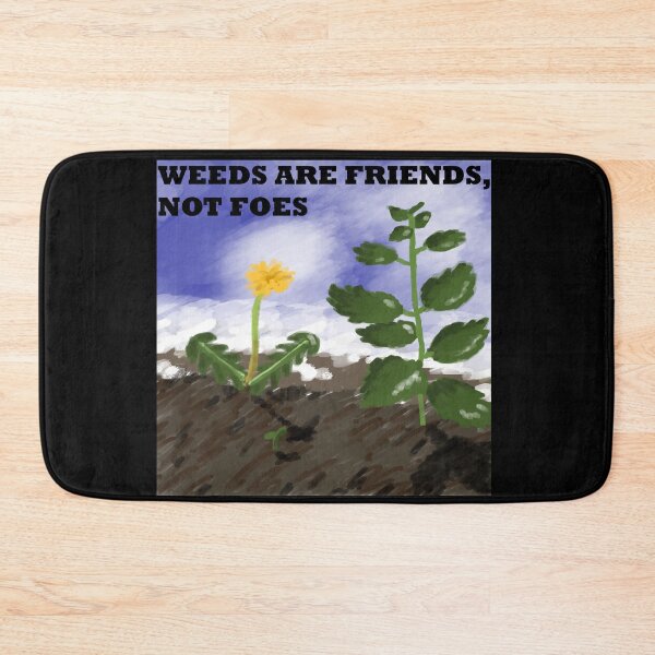 Item preview, Weeds are friends, not foes designed and sold by luna-moon-emoji.