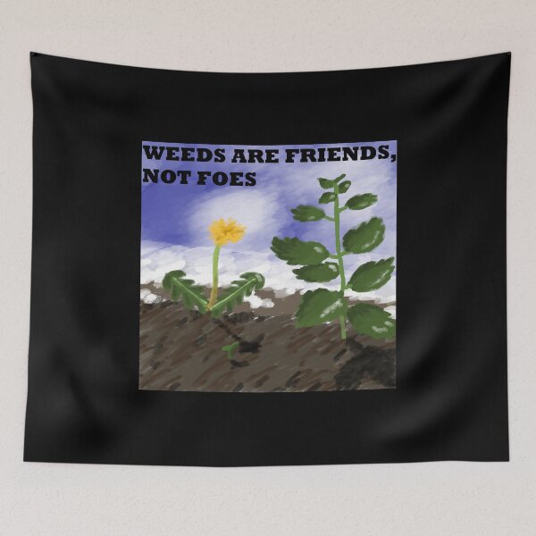 Item preview, Weeds are friends, not foes designed and sold by luna-moon-emoji.