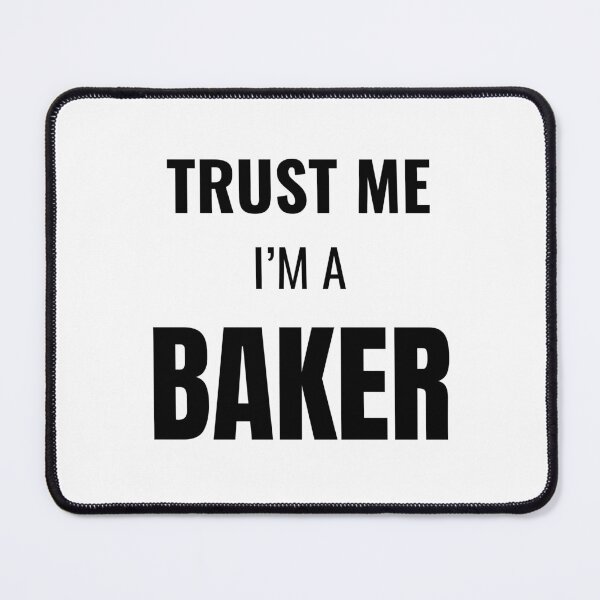 Item preview, Trust Me I'm a Baker (Black) designed and sold by ShipCrewNation.
