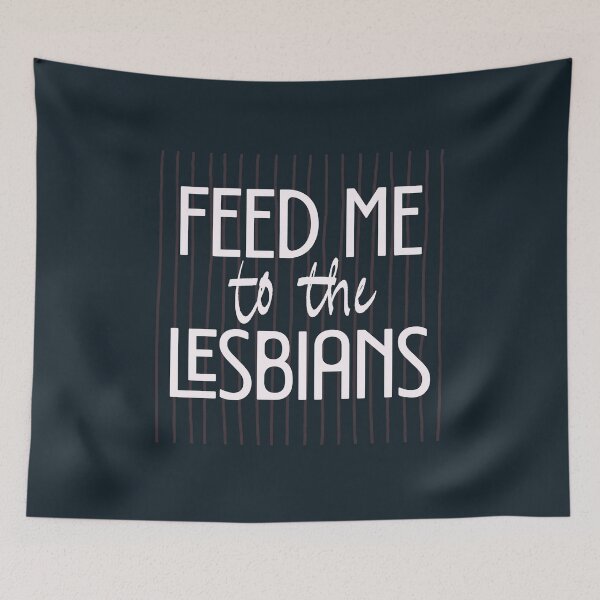Item preview, Funny Sapphic FEED ME TO THE LESBIANS Blue designed and sold by TackyTime.