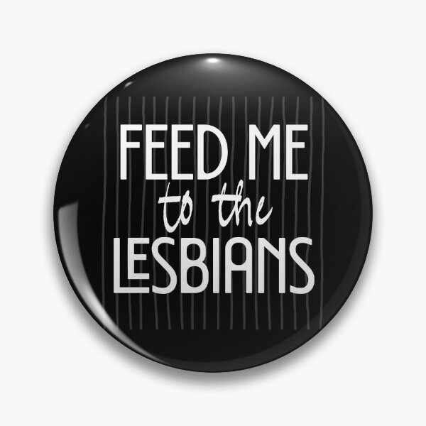 Item preview, Funny Sapphic FEED ME TO THE LESBIANS Black designed and sold by TackyTime.