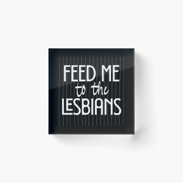 Item preview, Funny Sapphic FEED ME TO THE LESBIANS Black designed and sold by TackyTime.