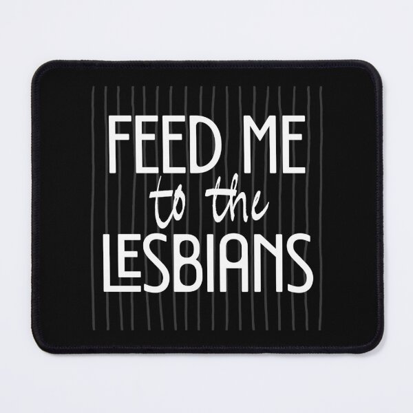 Item preview, Funny Sapphic FEED ME TO THE LESBIANS Black designed and sold by TackyTime.