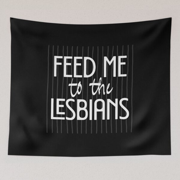 Item preview, Funny Sapphic FEED ME TO THE LESBIANS Black designed and sold by TackyTime.