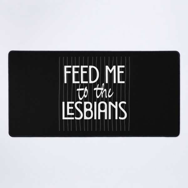 Item preview, Funny Sapphic FEED ME TO THE LESBIANS Black designed and sold by TackyTime.