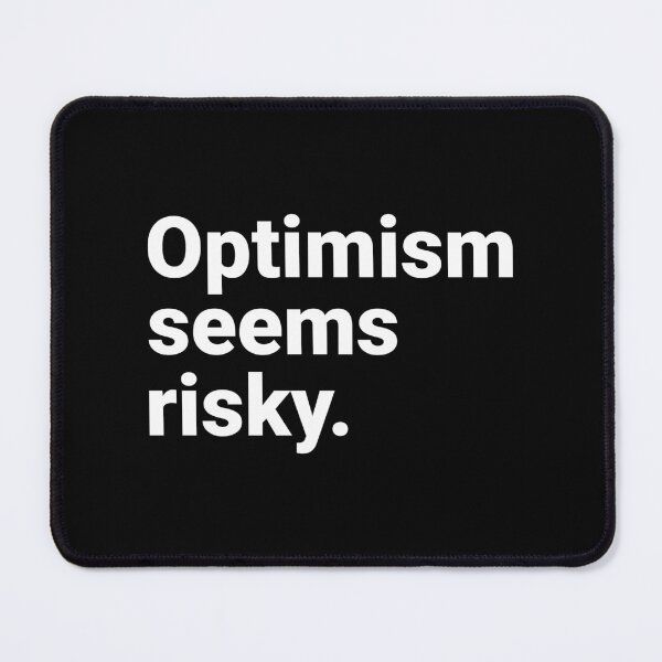 Item preview, Optimism Seems Risky Sarcastic Dark Humor Quote designed and sold by Kiwi007.