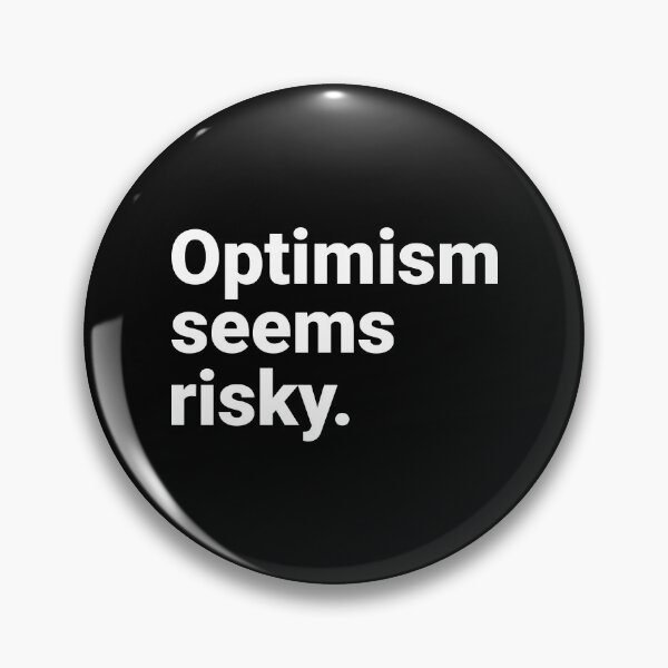 Item preview, Optimism Seems Risky Sarcastic Dark Humor Quote designed and sold by Kiwi007.