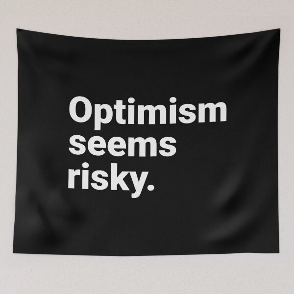 Item preview, Optimism Seems Risky Sarcastic Dark Humor Quote designed and sold by Kiwi007.
