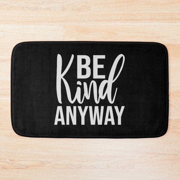 Item preview, Be Kind Anyway Funny Wholesome Bold Statement Quote designed and sold by shirt-o-mat.