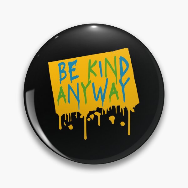 Item preview, Be Kind Anyway Funny Wholesome Bold Statement Quote designed and sold by shirt-o-mat.